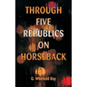 Through Five Republics on Horseback