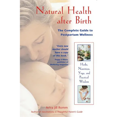 Natural Health After Birth: The Complete Guide to Postpartum Wellness