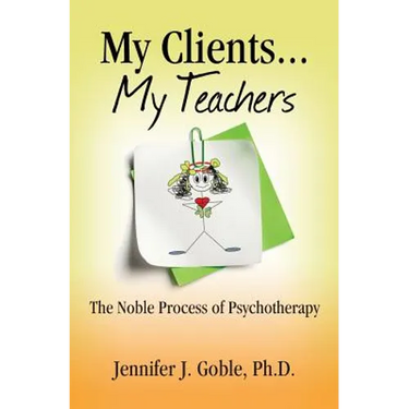 My Clients, My Teachers: The Noble Process of Psychotherapy