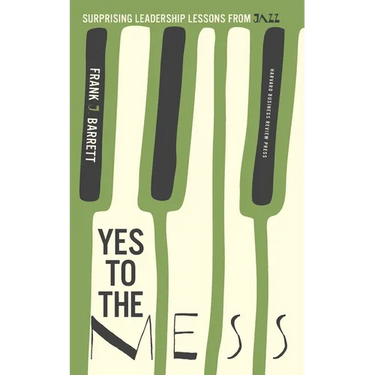 Yes to the Mess: Surprising Leadership Lessons from Jazz