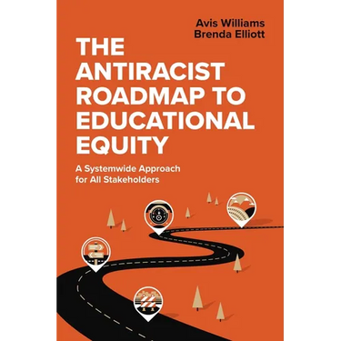 The Antiracist Roadmap to Educational Equity: A Systemwide Approach for All Stakeholders