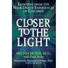 Closer to the Light: Learning From the Near-Death Experiences of Children