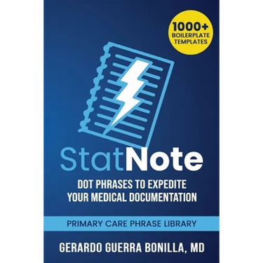 StatNote: Dot Phrases to Expedite Your Medical Documentation.: Primary Care Phrase Library. 1000+ Boilerplate Templates.