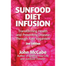 Sunfood Diet Infusion: 2nd Edition: Transforming Health and Preventing Disease through Raw Veganism