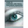 Guide To Auditory & Visual Processing Disorders: How To Help Learners, Making Learning Easier: How To Help Students With Visual Processing Disorders