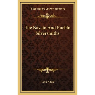 The Navajo And Pueblo Silversmiths