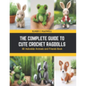 The Complete Guide to Cute Crochet Ragdolls: 30 Adorable Animals and Friends Book