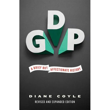 Gdp: A Brief But Affectionate History - Revised and Expanded Edition