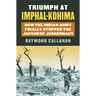 Triumph at Imphal-Kohima: How the Indian Army Finally Stopped the Japanese Juggernaut