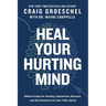 Heal Your Hurting Mind: Biblical Hope for Anxiety, Depression, Burnout, and the Emotions No One Talks about