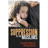 Suppression of the Muslims: Us Policy and the Muslim World