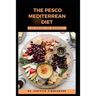 The Pesco Mediterrean Diet for Newbies and Beginners