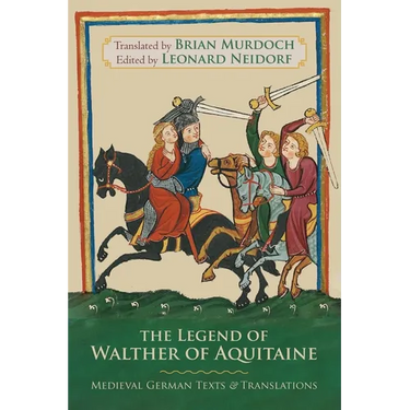 The Legend of Walther of Aquitaine: Medieval German Texts and Translations