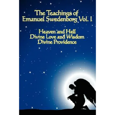 The Teachings of Emanuel Swedenborg Vol I