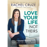 Love Your Life Not Theirs: 7 Money Habits for Living the Life You Want