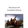 The Dawn Of Canadian History