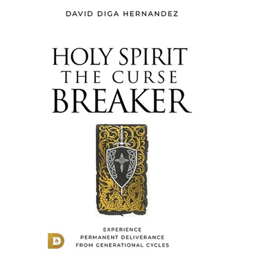 Holy Spirit: The Curse Breaker: Experience Permanent Deliverance from Generational Cycles