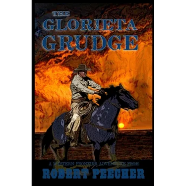 The Glorieta Grudge: A Western Frontier Adventure