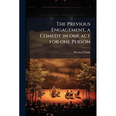The Previous Engagement, a Comedy in one act for one Person
