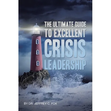 The Ultimate Guide to Excellent Crisis Leadership