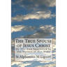 The True Spouse of Jesus Christ: Or The Nun Sanctified by the Virtues of Her State