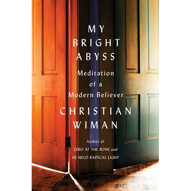 My Bright Abyss: Meditation of a Modern Believer