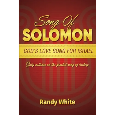 Song of Solomon: God's Love Song for Israel: Study Outlines on the Greatest Song of History