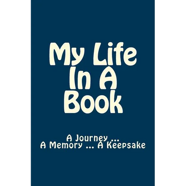 My Life In A Book: A Journey ... A Memory ... A Keepsake