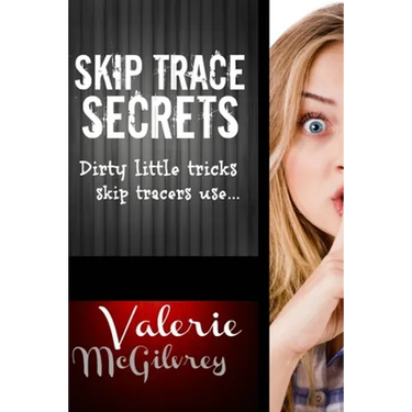Skip Trace Secrets: Dirty little tricks skip tracers use...