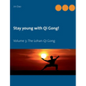 Stay young with Qi Gong: Volume 3: The Lohan-Qi Gong