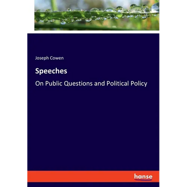 Speeches: On Public Questions and Political Policy