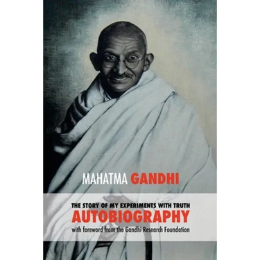 The Story of My Experiments with Truth: Mahatma Gandhi's Autobiography with a Foreword by the Gandhi Research Foundation