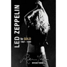 Led Zeppelin The Definitive Biography: Led to Gold 1967 - 1989