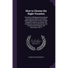 How to Choose the Right Vocation: Vocational Self-Measurement Based Upon Natural Abilities; the Mental Ability Requirements of the Fourteen Hundred Vo
