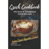 Czech Cookbook: Best Traditional Czech Recipes