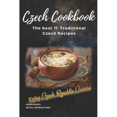Czech Cookbook: Best Traditional Czech Recipes