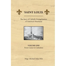 Saint Louis, the Story of Catholic Evangelization of America's Heartland: Vol 1: From Canoe To Cathedral