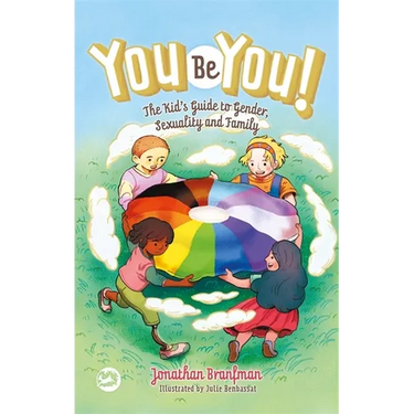 You Be You!: The Kid's Guide to Gender, Sexuality, and Family