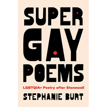 Super Gay Poems: Lgbtqia+ Poetry After Stonewall