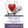 Social Justice in Public Health: Critical Perspectives on the Social Determinants of Health