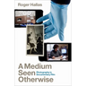 A Medium Seen Otherwise: Photography in Documentary Film