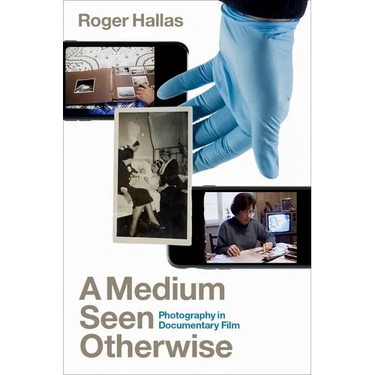 A Medium Seen Otherwise: Photography in Documentary Film