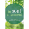In Soul Alignment: An Anthology to Support Your Purpose