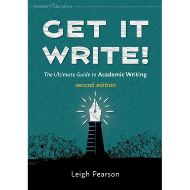 Get It Write! The Ultimate Guide to Academic Writing second edition