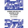Germany and Nuclear Weapons in the 21st Century: Atomic Zeitenwende?