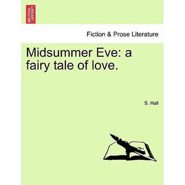Midsummer Eve: A Fairy Tale of Love.