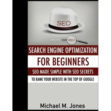 Seo: Search Engine Optimization for beginners - SEO made simple with SEO secrets