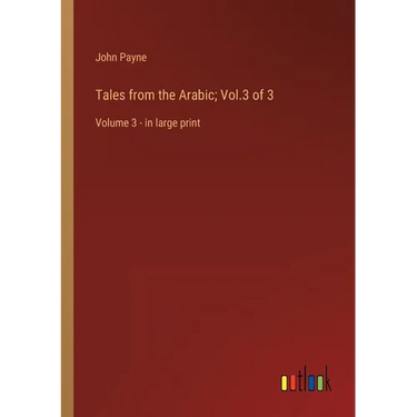 Tales from the Arabic; Vol.3 of 3: Volume 3 - in large print