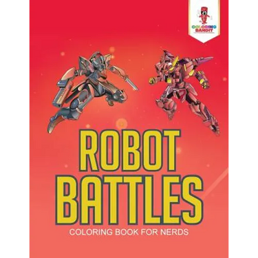Robot Battles: Coloring Book for Nerds