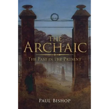 The Archaic: The Past in the Present